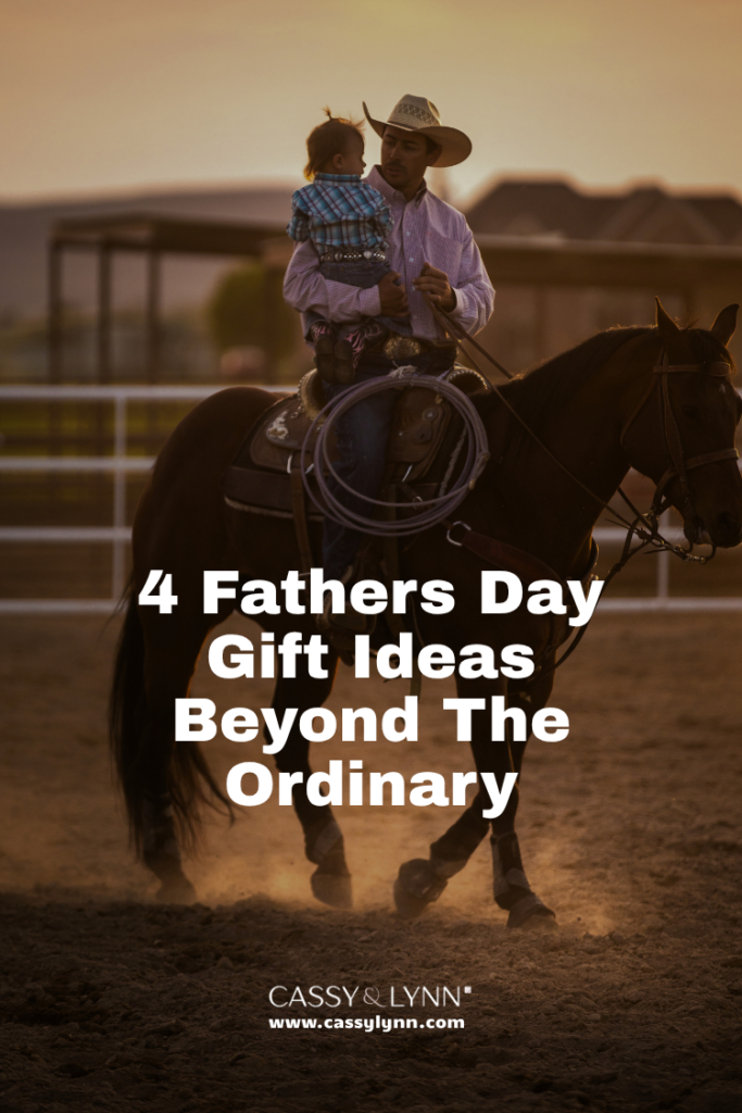 4 fathers day gift ideas beyond the ordinary